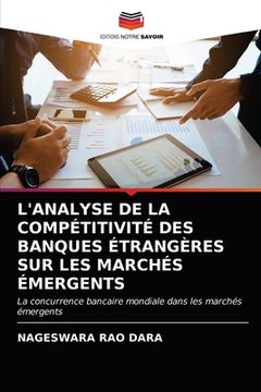 portada L'Analyse de la Compétitivité Des Banques Étrangères Sur Les Marchés Émergents (en Francés)