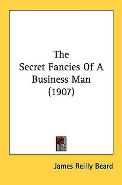 portada the secret fancies of a business man (1907) (in English)
