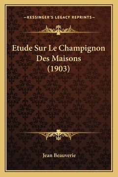 portada Etude Sur Le Champignon Des Maisons (1903) (en Francés)