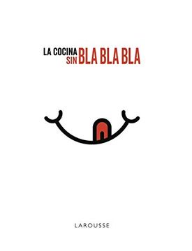portada La Cocina sin Bla, Bla, bla (Larousse - Libros Ilustrados (in Spanish)