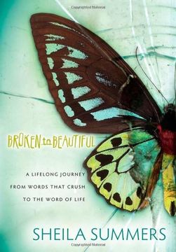 portada Broken to Beautiful: A Lifelong Journey From Words That Crush to the Word of Life (en Inglés)