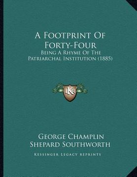 portada a footprint of forty-four: being a rhyme of the patriarchal institution (1885) (en Inglés)