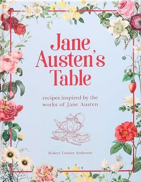 portada Jane Austen'S Table: Recipes Inspired by the Works of Jane Austen (Literary Cookbooks) 