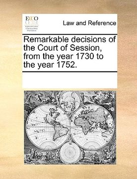 portada remarkable decisions of the court of session, from the year 1730 to the year 1752.