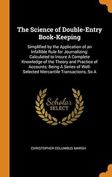 portada The Science of Double-Entry Book-Keeping: Simplified by the Application of an Infallible Rule for Journalizing: Calculated to Insure a Complete. Well-Selected Mercantile Transactions, so a (en Inglés)