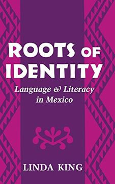 portada Roots of Identity: Language and Literacy in Mexico 