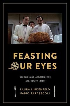 portada Feasting Our Eyes: Food Films and Cultural Identity in the United States