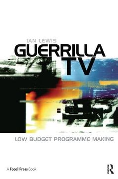 portada Guerrilla TV: Low Budget Programme Making (in English)