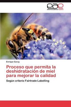 portada proceso que permita la deshidrataci n de miel para mejorar la calidad (in Spanish)