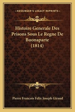 portada Histoire Generale Des Prisons Sous Le Regne De Buonaparte (1814) (in French)
