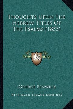portada thoughts upon the hebrew titles of the psalms (1855) (in English)