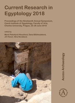 portada Current Research in Egyptology 2018: Proceedings of the Nineteenth Annual Symposium, Czech Institute of Egyptology, Faculty of Arts, Charles Universit (en Inglés)