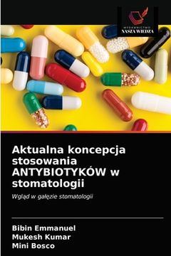 portada Aktualna koncepcja stosowania ANTYBIOTYKÓW w stomatologii (en Polaco)