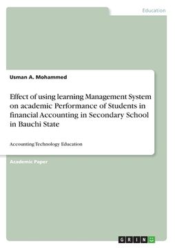 portada Effect of using learning Management System on academic Performance of Students in financial Accounting in Secondary School in Bauchi State: Accounting (en Inglés)