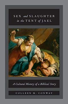 portada Sex and Slaughter in the Tent of Jael: A Cultural History of a Biblical Story (en Inglés)