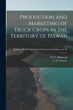 portada Production and Marketing of Truck Crops in the Territory of Hawaii; no.78 (en Inglés)