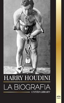portada Harry Houdini: La Biografía, Vida y Magia de un Mago y Superhéroe Americano