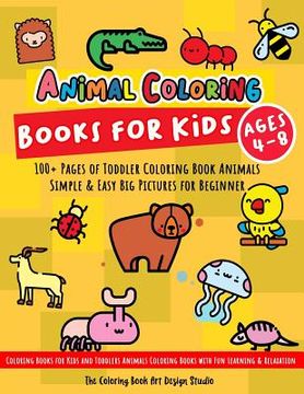 portada Animal Coloring Books for Kids Ages 4-8: Toddler Coloring Book Animals: Simple & Easy Big Pictures 100+ Fun Animals Coloring: Children Activity Books (en Inglés)