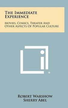 portada the immediate experience: movies, comics, theater and other aspects of popular culture (en Inglés)