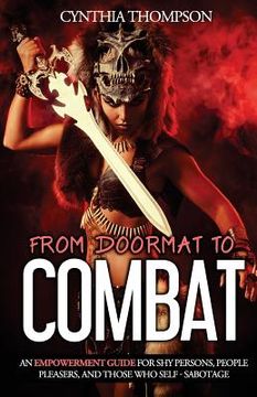 portada From Doormat To Combat: An Empowerment Guide For Shy Persons, People Pleasers, And Those Who Self - Sabotage (en Inglés)