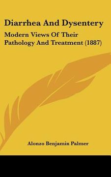 portada diarrhea and dysentery: modern views of their pathology and treatment (1887) (en Inglés)