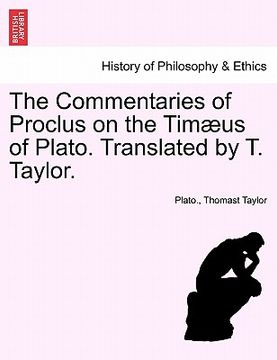 portada the commentaries of proclus on the tim us of plato. translated by t. taylor.