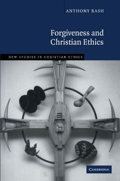 portada Forgiveness and Christian Ethics (New Studies in Christian Ethics) (en Inglés)