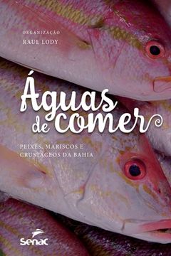 portada Aguas de Comer: Peixes, Mariscos E Crustaceos Da Bahia (in Portuguese)