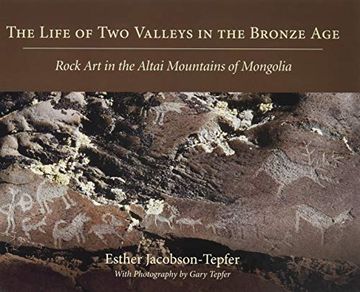 portada The Life of two Valleys in the Bronze Age: Rock art in the Altai Mountains of Mongolia (en Inglés)