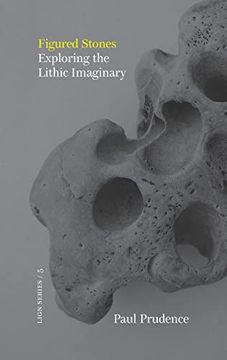 portada Figured Stones: Exploring the Lithic Imaginary (en Inglés)
