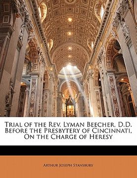 portada trial of the rev. lyman beecher, d.d. before the presbytery of cincinnati, on the charge of heresy