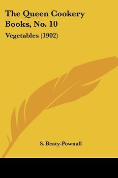 portada the queen cookery books, no. 10: vegetables (1902) (in English)