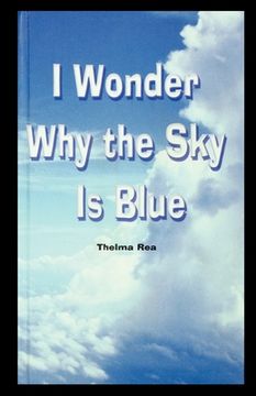 portada I Wonder Why the Sky Is Blue (en Inglés)