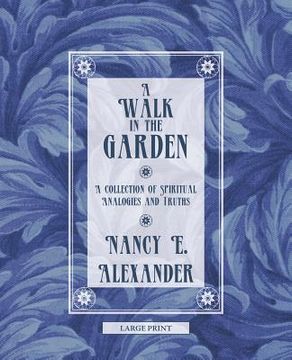 portada A Walk in the Garden: A Collection of Spiritual Analogies and Truths (in English)