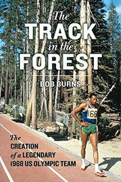 portada The Track in the Forest: The Creation of a Legendary 1968 us Olympic Team (in English)