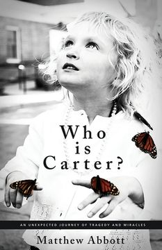 portada Who Is Carter?: An Unexpected Journey of Tragedy and Miracles (en Inglés)