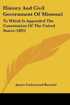 portada history and civil government of missouri: to which is appended the constitution of the united states (1895) (en Inglés)