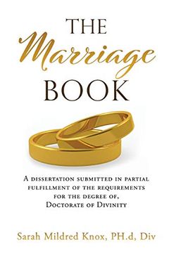 portada The Marriage Book: A Dissertation Submitted in Partial Fulfillment of the Requirements for the Degree of, Doctorate of Divinity (0) 