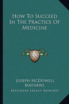portada how to succeed in the practice of medicine (en Inglés)