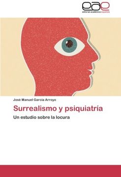portada Surrealismo y Psiquiatría: Un Estudio Sobre la Locura