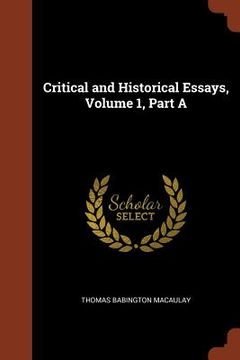 portada Critical and Historical Essays, Volume 1, Part A (in English)