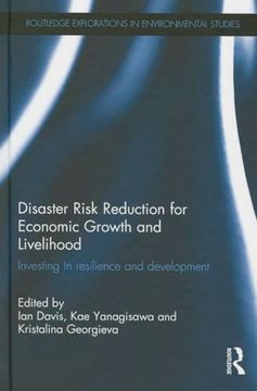 portada Disaster Risk Reduction for Economic Growth and Livelihood: Investing in Resilience and Development (Routledge Explorations in Environmental Studies) (en Inglés)