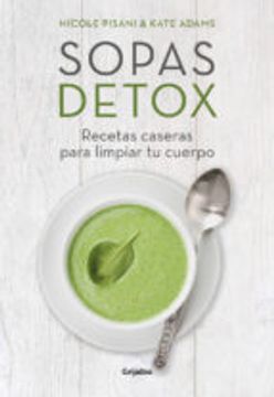 SOPAS DETOX: RECETAS CASERAS PARA LIMPIAR TU CUERPO (En papel)