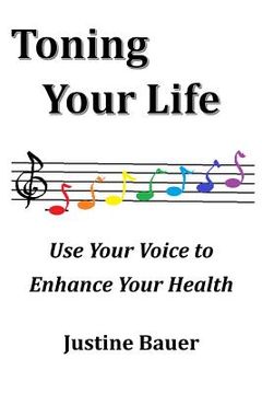 portada Toning Your Life: Use Your Voice to Enhance Your Health (en Inglés)