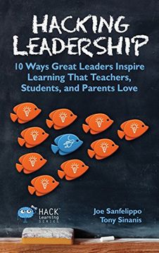 portada Hacking Leadership: 10 Ways Great Leaders Inspire Learning That Teachers, Students, and Parents Love (Hack Learning Series)