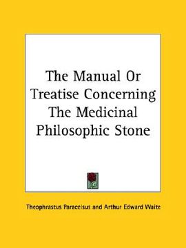 portada the manual or treatise concerning the medicinal philosophic stone (en Inglés)
