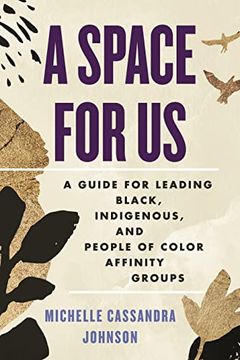 portada A Space for us: A Guide for Leading Black, Indigenous, and People of Color Affinity Groups (en Inglés)
