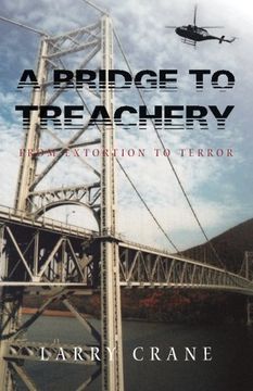 portada A Bridge to Treachery: From Extortion to Terror