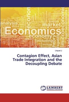 portada Contagion Effect, Asian Trade Integration and the Decoupling Debate (en Inglés)