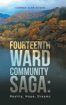 portada Fourteenth Ward Community Saga: Reality, Hope, Dreams (en Inglés)